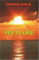 Yes to Life! 1412099633 Book Cover