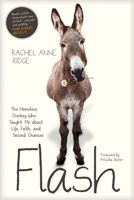 Flash: The Homeless Donkey Who Taught Me about Life, Faith, and Second Chances 1414397844 Book Cover