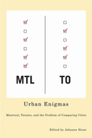 Urban Enigmas: Montreal, Toronto, and the Problem of Comparing Cities 0773531823 Book Cover