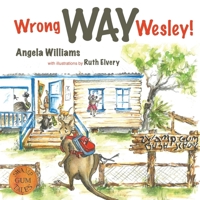 Wrong Way Wesley! 0645286087 Book Cover