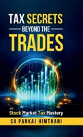 Tax Secrets Beyond the Trades: Stock Market Tax Mastery B0F32BBP51 Book Cover