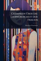 Gedanken Ã ber die LiebwÃ1/4rdigkeit der Frauen (German Edition) 1024949079 Book Cover