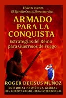 ARMADO PARA LA CONQUISTA: ESTRATEGIA DEL REINO PARA GUERREROS DE FUEGO (Spanish Edition) B0GGRKR92Z Book Cover
