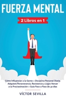 Fuerza Mental- 3 Libros En 1 : C?mo Influenciar a la Gente + Disciplina Personal Diaria. Adquiere Perseverancia, Resistencia y Logra Vencer a la Procrastinaci?n + Gu?a Paso a Paso de 30 D?as 164866024X Book Cover