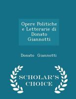Opere Politiche e Letterarie di Donato Giannotti 1016652631 Book Cover