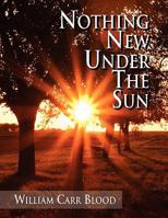 Nothing New Under the Sun 1453574662 Book Cover