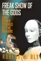 Freak Show of the Gods: And Other Stories of the Bizarre 1610352637 Book Cover