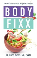 Body Fixx: A Positive Guide for Losing Weight with Confidence 1644843846 Book Cover