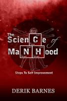 The Science of Manhood: Steps to Self-improvement 0991273702 Book Cover