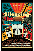 Silencing the Drum: Religious Racism and Afro-Brazilian Sacred Music 1943208751 Book Cover