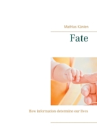 Fate: How information determine our lives 3753423149 Book Cover