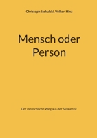 Mensch oder Person: Der menschliche Weg aus der Sklaverei! (German Edition) 3696399035 Book Cover