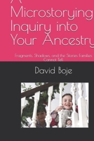 A Microstorying Inquiry into Your Ancestry: Fragments, Shadows, and the Stories Families Cannot Tell (Quantum Storytelling) B0GQSSM7C3 Book Cover
