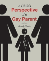A Childs Perspective of a Gay Parent 1982259914 Book Cover