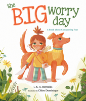 The Big Worry Day: A Book About Conquering Fear 0593465636 Book Cover
