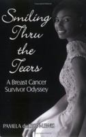 Smiling Thru The Tears:  A Breast Cancer Survivor Odyssey 1413770703 Book Cover