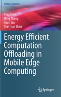 Energy Efficient Computation Offloading in Mobile Edge Computing 3031168216 Book Cover