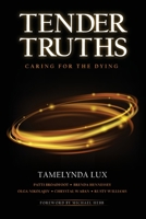 Tender Truths Caring for the Dying 0994092784 Book Cover