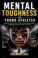 MENTAL TOUGHNESS FOR YOUNG ATHLETES: Build the Mind That Wins — On and Off the Field (The Complete Football Tactics Series) B0GYXRJ49Q Book Cover