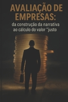 Avaliação de Empresas: da Construção da Narrativa ao Cálculo do Valor "Justo" (Portuguese Edition) 6500797930 Book Cover