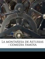 La montañesa de Asturias: Comedia famosa 1149927410 Book Cover