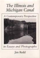 The Illinois and Michigan Canal: A Contemporary Perspective in Essays and Photographs 0809316609 Book Cover