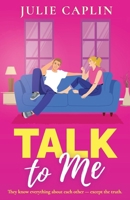 Talk to Me: An utterly irresistible, friends-to-lovers romance from the bestselling author 1781899878 Book Cover