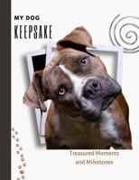 My Dog Keepsake: Treasured Moments and Milestones 0975620401 Book Cover