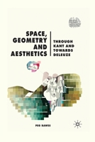 Space, Geometry and Aesthetics: Through Kant and Towards Deleuze 1349362743 Book Cover