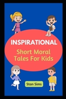 INSPIRATIONAL Short Moral Tales For Kids B0BFTMJLNJ Book Cover