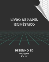 Livro de Papel Isom�trico: Desenho 3D 140 Paginas. 1679137379 Book Cover