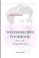 Winter Recipes Cookbook: Over 100 Vintage Recipes B0BPQ7Z18L Book Cover