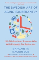 The Swedish Art of Aging Exuberantly: Life Wisdom from Someone Who Will (Probably) Die Before You ( 1982196629 Book Cover