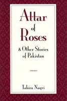 Attar of Roses and Other Stories from Pakistan (Three Continents Press) 0894108093 Book Cover