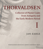 Thorvaldsen: Collector of Plaster Casts from Antiquity and the Early Modern Period 8771843590 Book Cover