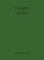 Suede Mantis / Soft Rage 0999431293 Book Cover