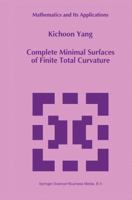 Complete Minimal Surfaces of Finite Total Curvature 0792330129 Book Cover