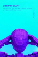Cited or Silent: The Definitive GEO, AEO & AI Visibility Playbook for Indonesia B0H663CQZB Book Cover