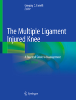 The Multiple Ligament Injured Knee: A Practical Guide to Management 1493938304 Book Cover