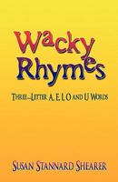 Wacky Rhymes: Three-letter A, E, I, O and U Words 1604414987 Book Cover