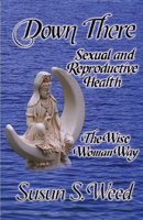 Down There: Sexual and Reproductive Health (5) 1888123133 Book Cover