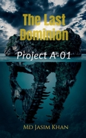 The Last Dominion : Project A-01: Nature Was Never the Apex Predator. B0H5LBFHMP Book Cover
