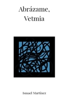 ABRÁZAME, VETMIA B096TQ6VSB Book Cover