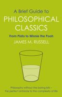 A Brief Guide to Philosophical Classics: From Plato to Winnie the Pooh 1849010013 Book Cover
