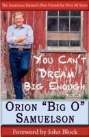 You Can't Dream Big Enough: The American Farmer's Best Friend for Over 60 Years 0985067314 Book Cover