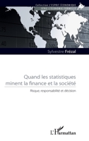 Quand les statistiques minent la finance et la société: Risque, responsabilité et décision (L'Esprit Économique) (French Edition) 2343152160 Book Cover