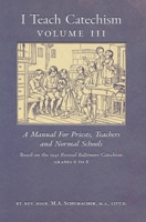 I Teach Catechism: Volume 3: A Manual for Priests, Teachers and Normal Schools 1989905560 Book Cover