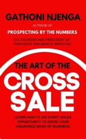 THE ART OF THE CROSS-SALE: Learn how to grow your Insurance Agency through cross-selling and up-selling B08BVY16WX Book Cover