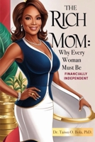 The RICH Mom: Why Every Woman MUST Be Financially Independent B0DYVBJ4Y3 Book Cover