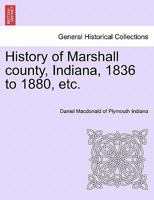 History of Marshall county, Indiana, 1836 to 1880, etc. 124135538X Book Cover